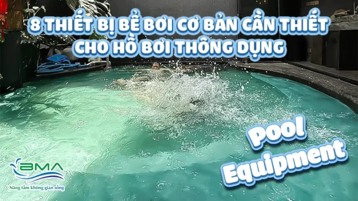 Thiết bị bể bơi cơ bản - Thiết bị tiêu chuẩn cho hồ bơi thông dụng