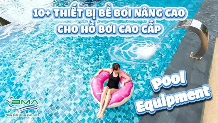 thiết bị bể bơi nâng cao cho hồ bơi cao cấp