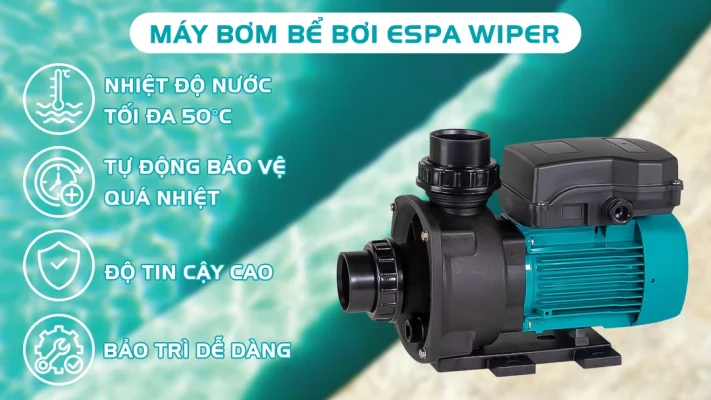 Máy bơm bể bơi Espa Wiper 6 Ưu điểm của máy bơm bể bơi Espa Wiper